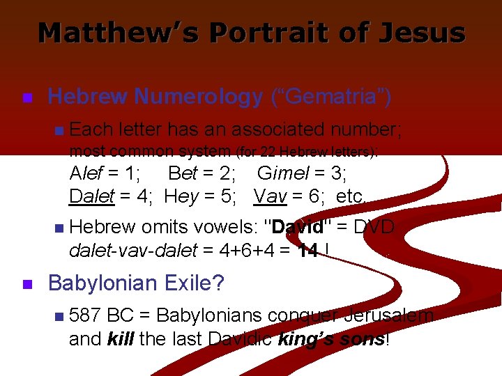 Matthew’s Portrait of Jesus n Hebrew Numerology (“Gematria”) n Each letter has an associated