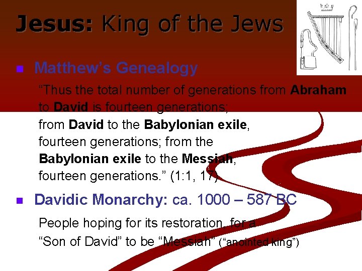 Jesus: King of the Jews n Matthew’s Genealogy “Thus the total number of generations