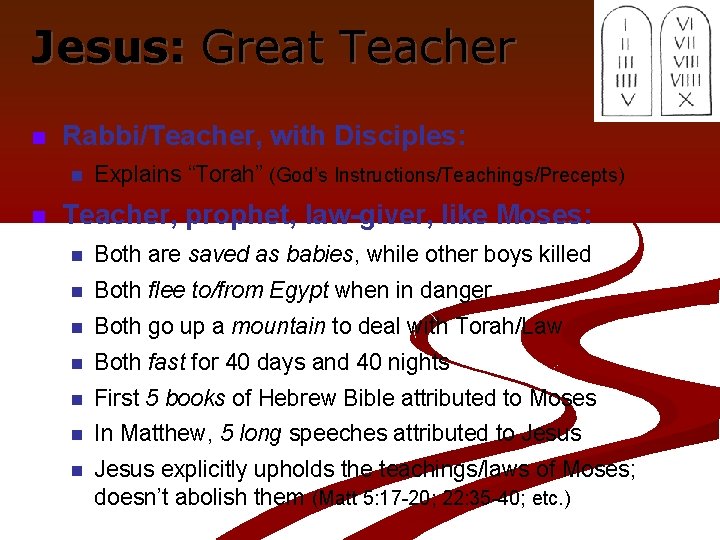 Jesus: Great Teacher n Rabbi/Teacher, with Disciples: n n Explains “Torah” (God’s Instructions/Teachings/Precepts) Teacher,