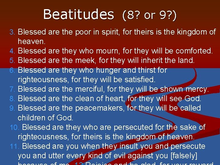 Beatitudes (8? or 9? ) 3. Blessed are the poor in spirit, for theirs