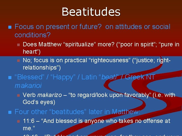 Beatitudes n Focus on present or future? on attitudes or social conditions? n n