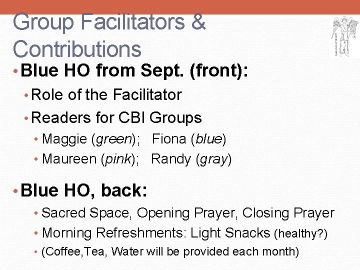 Group Facilitators & Contributions • Blue HO from Sept. (front): • Role of the