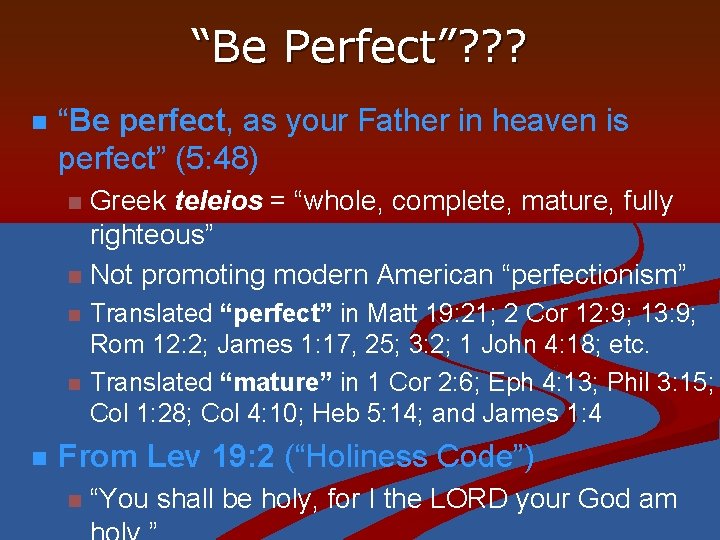 “Be Perfect”? ? ? n “Be perfect, as your Father in heaven is perfect”