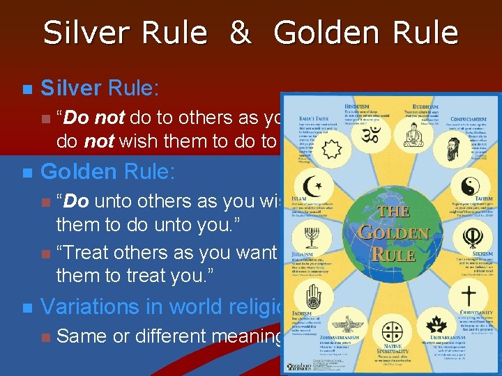 Silver Rule & Golden Rule n Silver Rule: n n “Do not do to