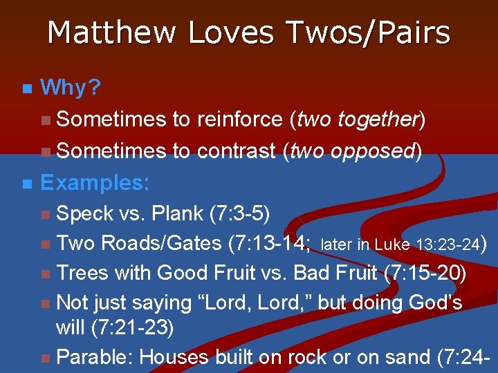 Matthew Loves Twos/Pairs n n Why? n Sometimes to reinforce (two together) n Sometimes