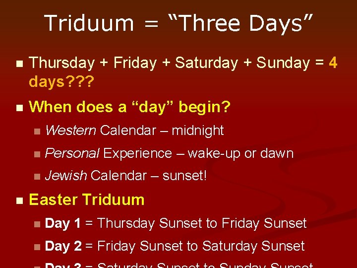 Triduum = “Three Days” n Thursday + Friday + Saturday + Sunday = 4