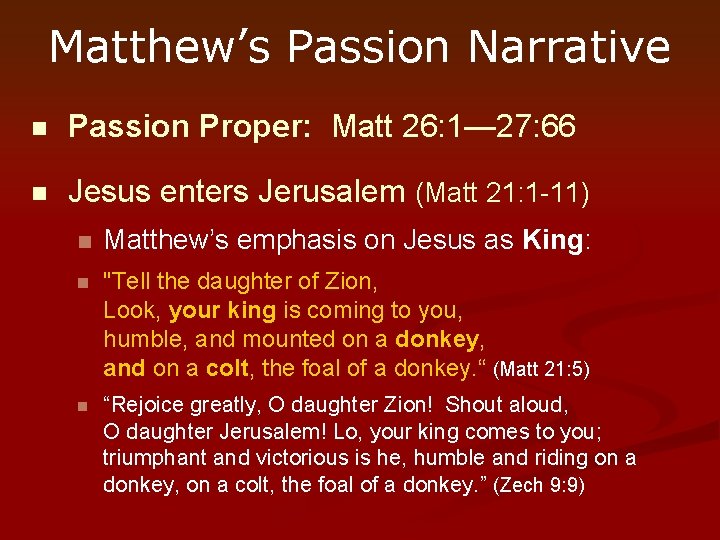 Matthew’s Passion Narrative n Passion Proper: Matt 26: 1— 27: 66 n Jesus enters