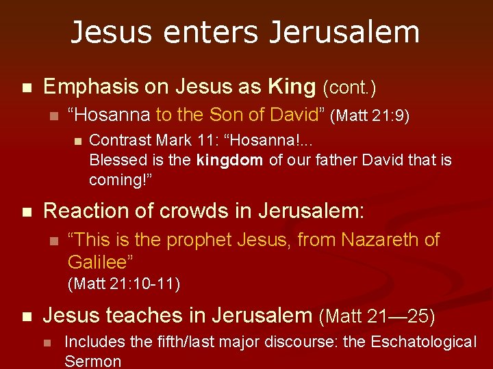 Jesus enters Jerusalem n Emphasis on Jesus as King (cont. ) n “Hosanna to