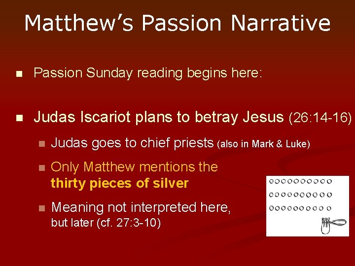 Matthew’s Passion Narrative n Passion Sunday reading begins here: n Judas Iscariot plans to