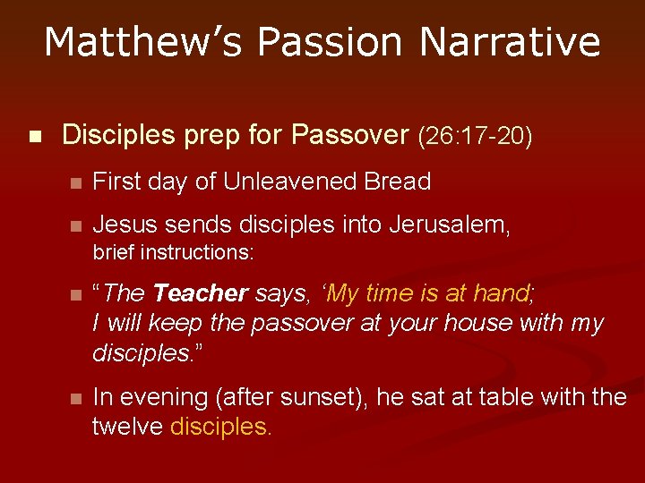 Matthew’s Passion Narrative n Disciples prep for Passover (26: 17 -20) n First day