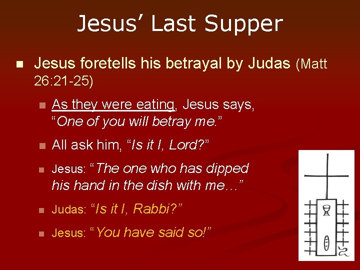 Jesus’ Last Supper n Jesus foretells his betrayal by Judas (Matt 26: 21 -25)