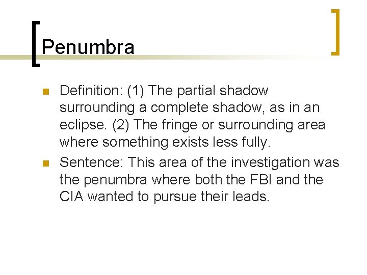 Penumbra n n Definition: (1) The partial shadow surrounding a complete shadow, as in Penumbra n n Definition: (1) The partial shadow surrounding a complete shadow, as in