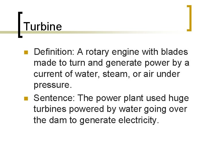 Turbine n n Definition: A rotary engine with blades made to turn and generate Turbine n n Definition: A rotary engine with blades made to turn and generate