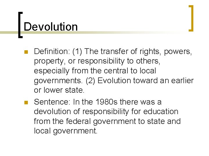 Devolution n n Definition: (1) The transfer of rights, powers, property, or responsibility to Devolution n n Definition: (1) The transfer of rights, powers, property, or responsibility to