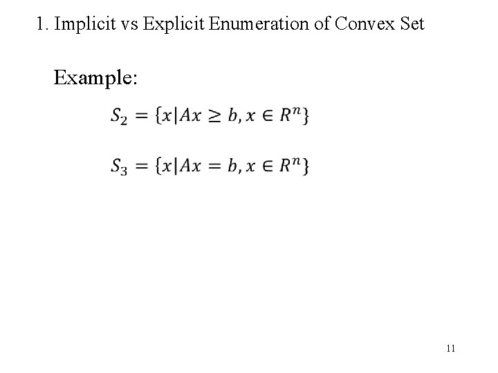1. Implicit vs Explicit Enumeration of Convex Set Example: 11 
