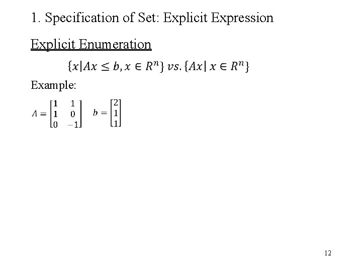 1. Specification of Set: Explicit Expression Explicit Enumeration Example: 12 