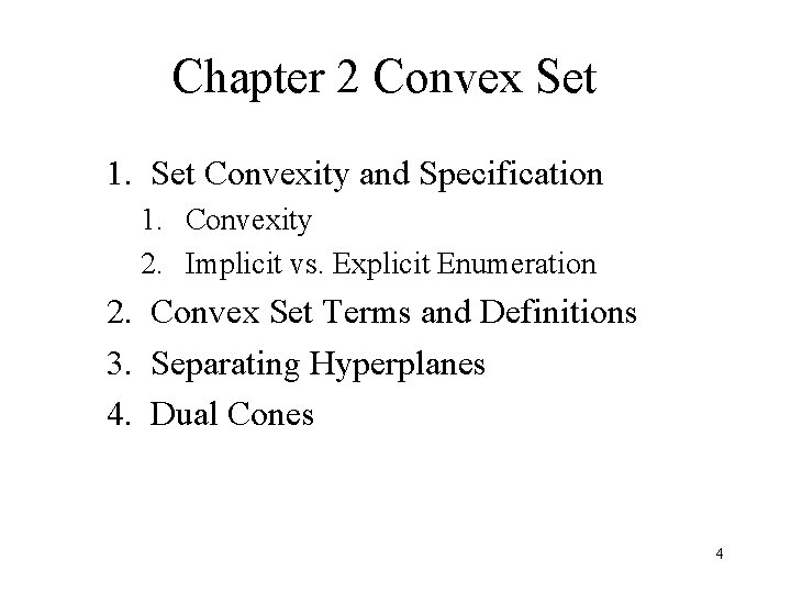 Chapter 2 Convex Set 1. Set Convexity and Specification 1. Convexity 2. Implicit vs.