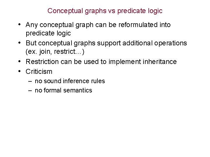 Conceptual graphs vs predicate logic • Any conceptual graph can be reformulated into predicate