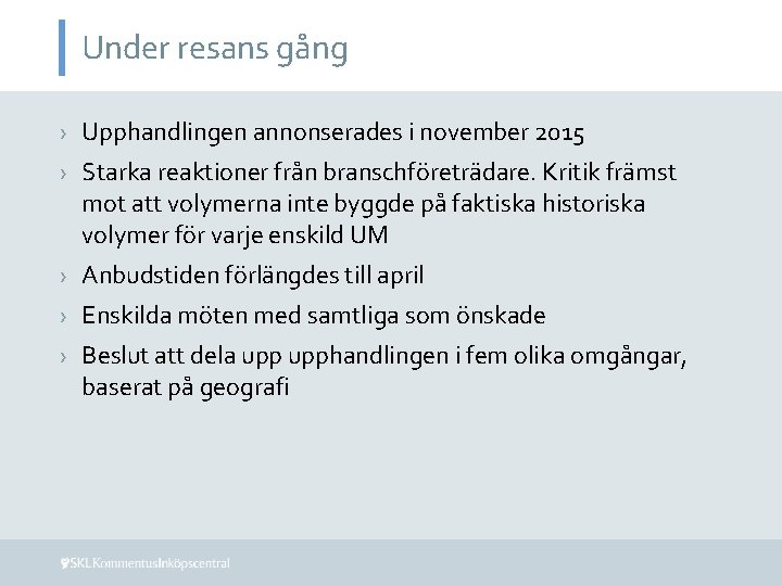 Under resans gång › Upphandlingen annonserades i november 2015 › Starka reaktioner från branschföreträdare.
