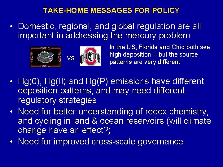 TAKE-HOME MESSAGES FOR POLICY • Domestic, regional, and global regulation are all important in