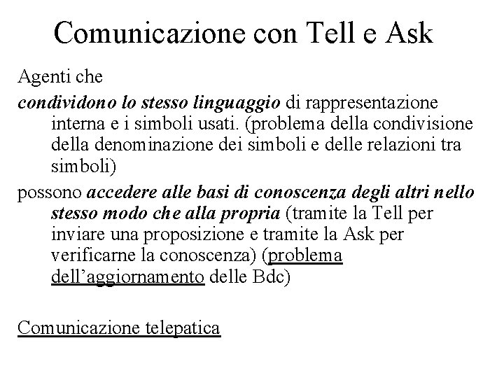 Comunicazione con Tell e Ask Agenti che condividono lo stesso linguaggio di rappresentazione interna