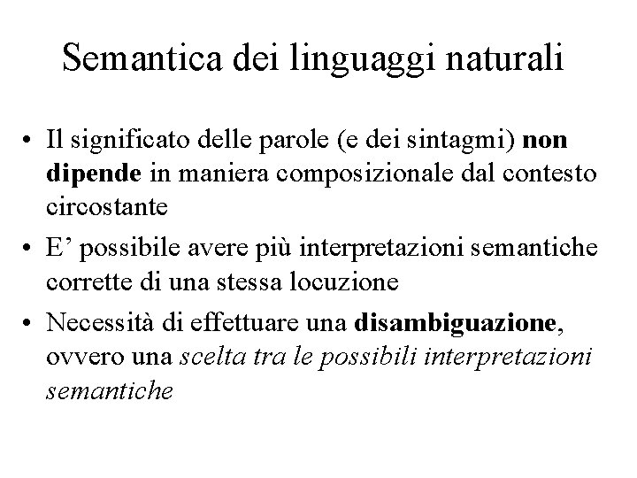 Semantica dei linguaggi naturali • Il significato delle parole (e dei sintagmi) non dipende