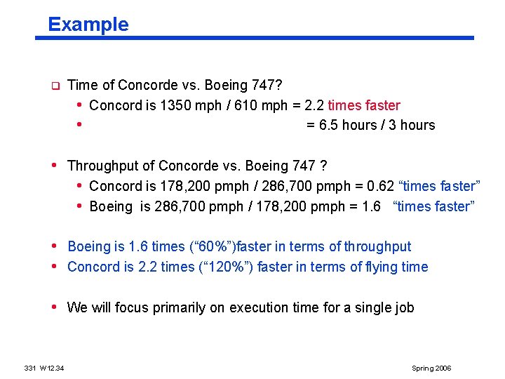 Example q Time of Concorde vs. Boeing 747? • Concord is 1350 mph /