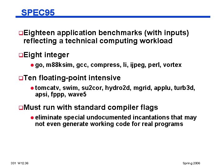 SPEC 95 q. Eighteen application benchmarks (with inputs) reflecting a technical computing workload q.