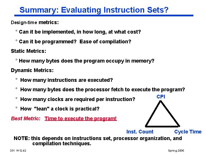 Summary: Evaluating Instruction Sets? Design-time metrics: ° Can it be implemented, in how long,
