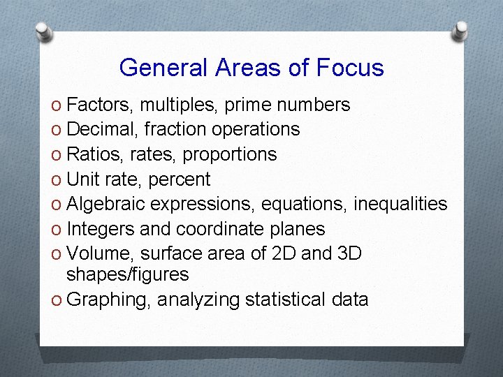 General Areas of Focus O Factors, multiples, prime numbers O Decimal, fraction operations O