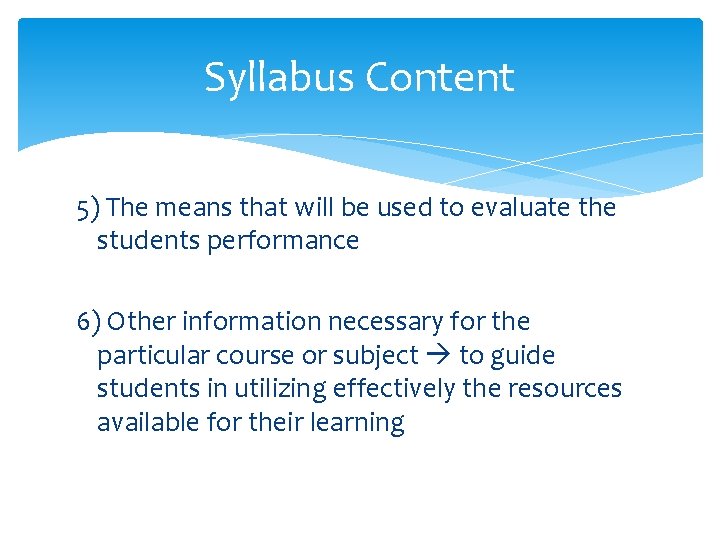 Syllabus Content 5) The means that will be used to evaluate the students performance