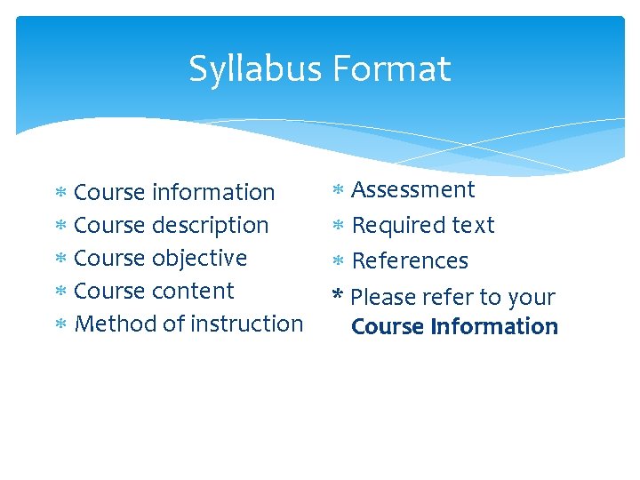 Syllabus Format Course information Course description Course objective Course content Method of instruction Assessment