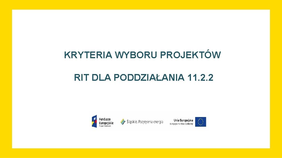 KRYTERIA WYBORU PROJEKTÓW RIT DLA PODDZIAŁANIA 11. 2. 2 