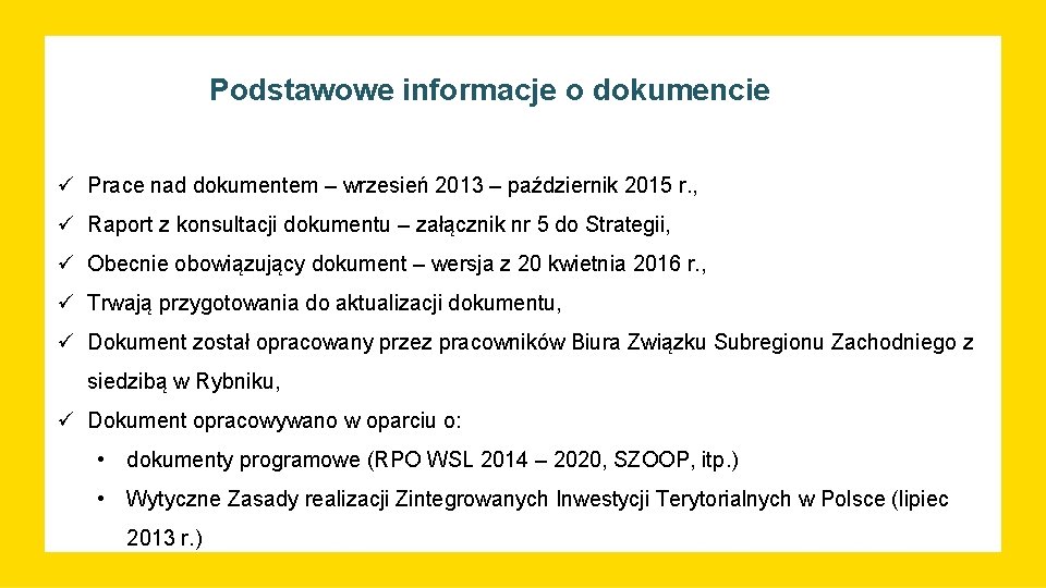 Podstawowe informacje o dokumencie ü Prace nad dokumentem – wrzesień 2013 – październik 2015