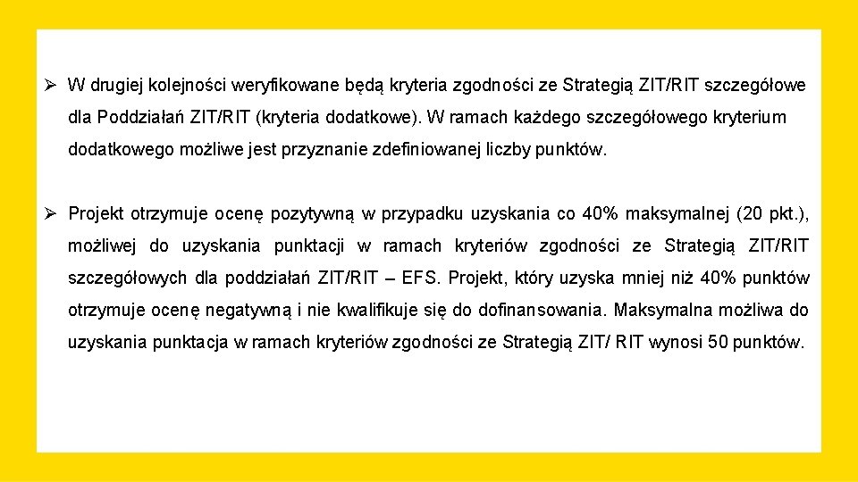  W drugiej kolejności weryfikowane będą kryteria zgodności ze Strategią ZIT/RIT szczegółowe dla Poddziałań