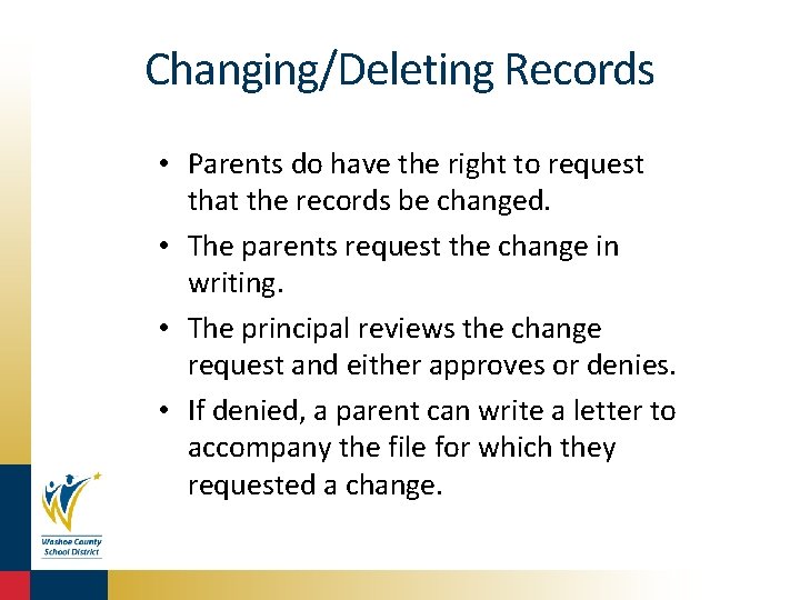 Changing/Deleting Records • Parents do have the right to request that the records be
