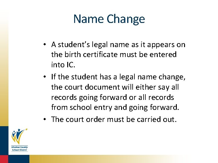 Name Change • A student’s legal name as it appears on the birth certificate
