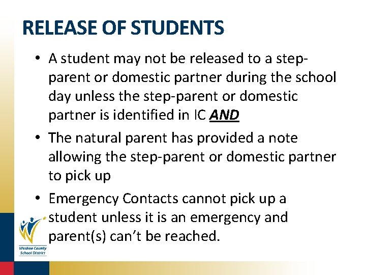 RELEASE OF STUDENTS • A student may not be released to a stepparent or