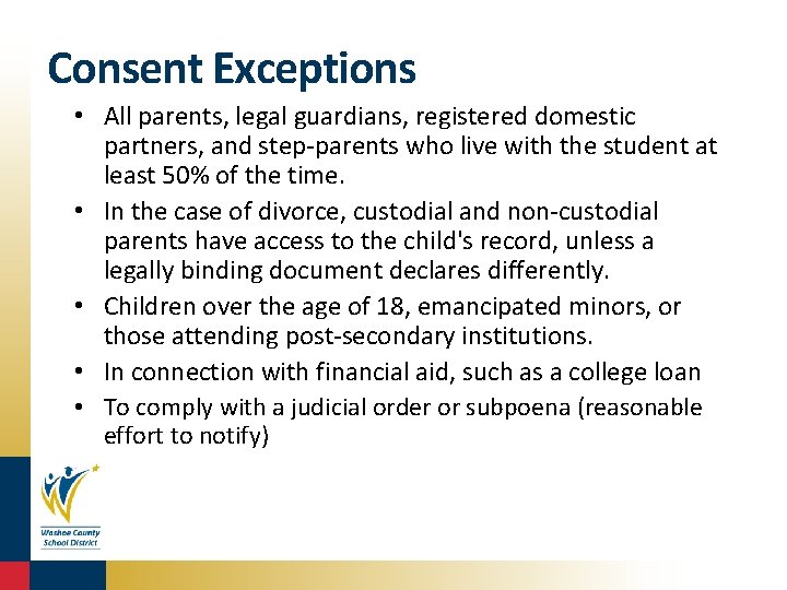 Consent Exceptions • All parents, legal guardians, registered domestic partners, and step-parents who live