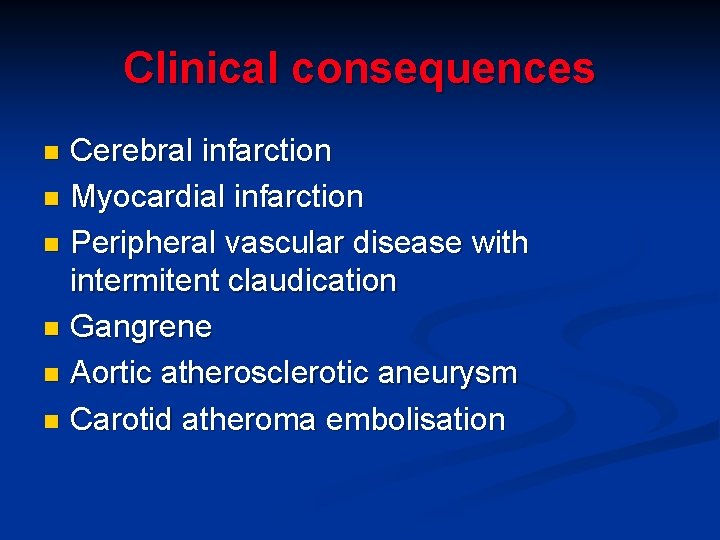Clinical consequences Cerebral infarction n Myocardial infarction n Peripheral vascular disease with intermitent claudication