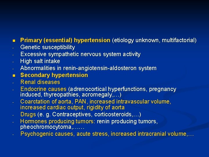 n n - Primary (essential) hypertension (etiology unknown, multifactorial) Genetic susceptibility Excessive sympathetic nervous