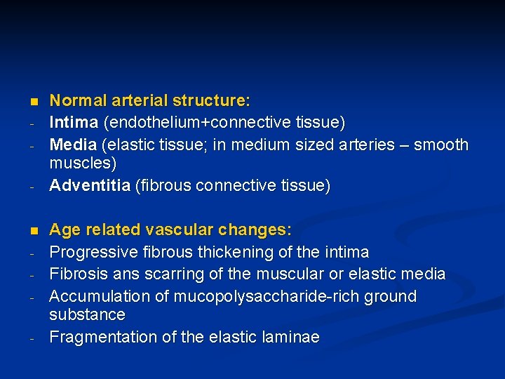 n - Normal arterial structure: Intima (endothelium+connective tissue) Media (elastic tissue; in medium sized