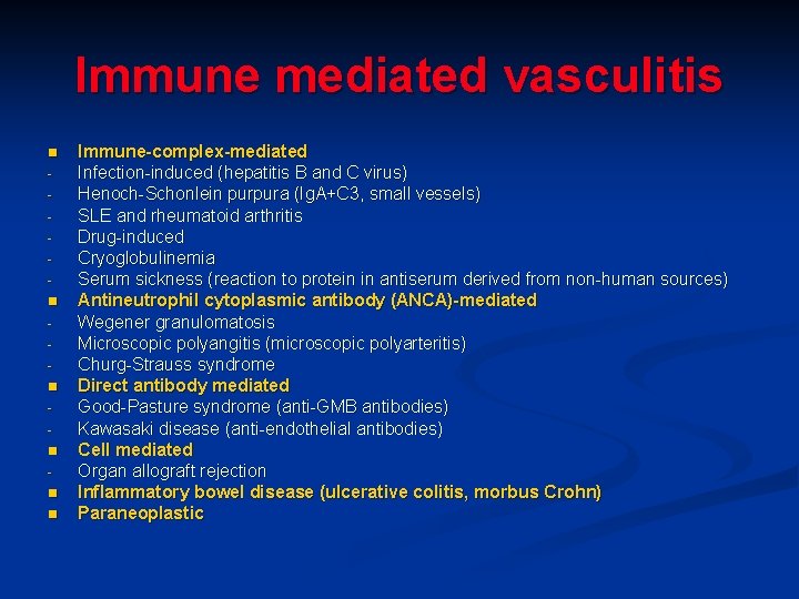 Immune mediated vasculitis n n n Immune-complex-mediated Infection-induced (hepatitis B and C virus) Henoch-Schonlein