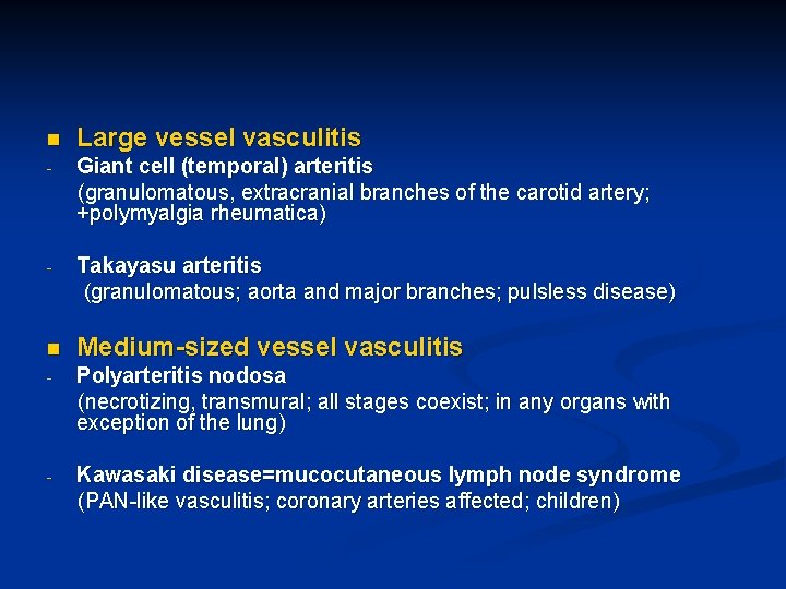 n Large vessel vasculitis - Giant cell (temporal) arteritis (granulomatous, extracranial branches of the