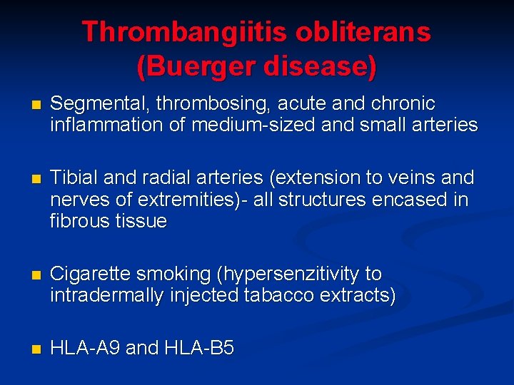 Thrombangiitis obliterans (Buerger disease) n Segmental, thrombosing, acute and chronic inflammation of medium-sized and