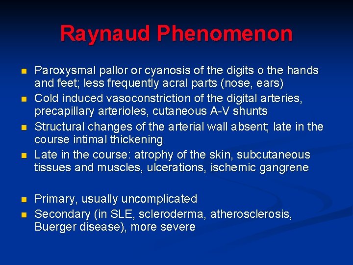 Raynaud Phenomenon n n n Paroxysmal pallor or cyanosis of the digits o the