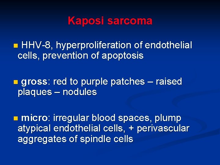 Kaposi sarcoma HHV-8, hyperproliferation of endothelial cells, prevention of apoptosis n gross: red to