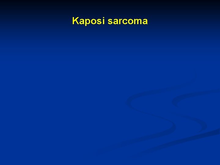 Kaposi sarcoma 