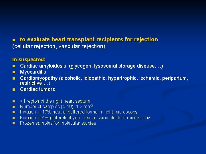 to evaluate heart transplant recipients for rejection (cellular rejection, vascular rejection) n In suspected: