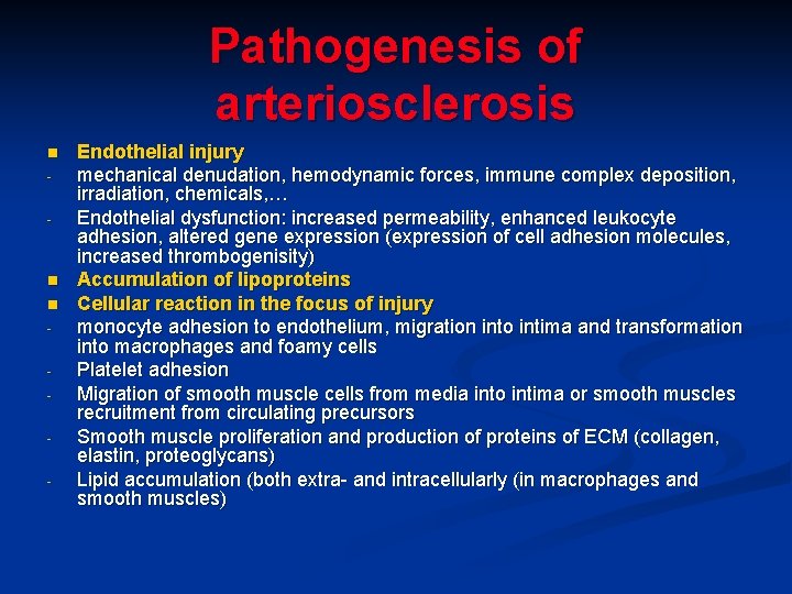 Pathogenesis of arteriosclerosis n - n n - Endothelial injury mechanical denudation, hemodynamic forces,